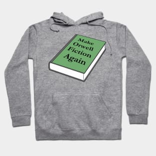 Make Orwell Fiction Again Hoodie